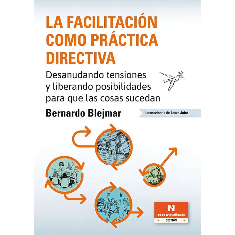 FACILITACION COMO PRACTICA DIRECTIVA, LA - NOVEDUC GESTION (Nuevo)