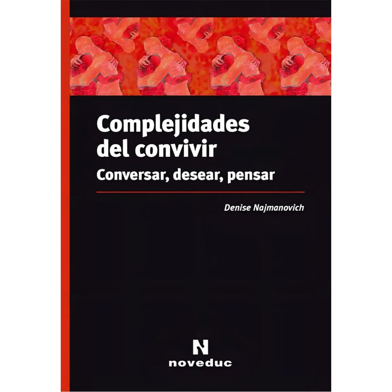 COMPLEJIDADES DEL CONVIVIR - CONVERSAR , DESEAR , PENSAR (Nuevo)