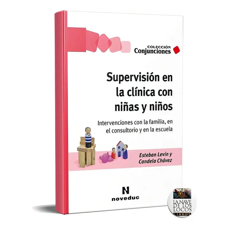 SUPERVISION EN LA CLINICA CON NIÑAS Y NIÑOS - INTERVENCIONES CON LA FAMILIA, EN EL CONSULTORIO Y EN LA ESCUELA (Nuevo)