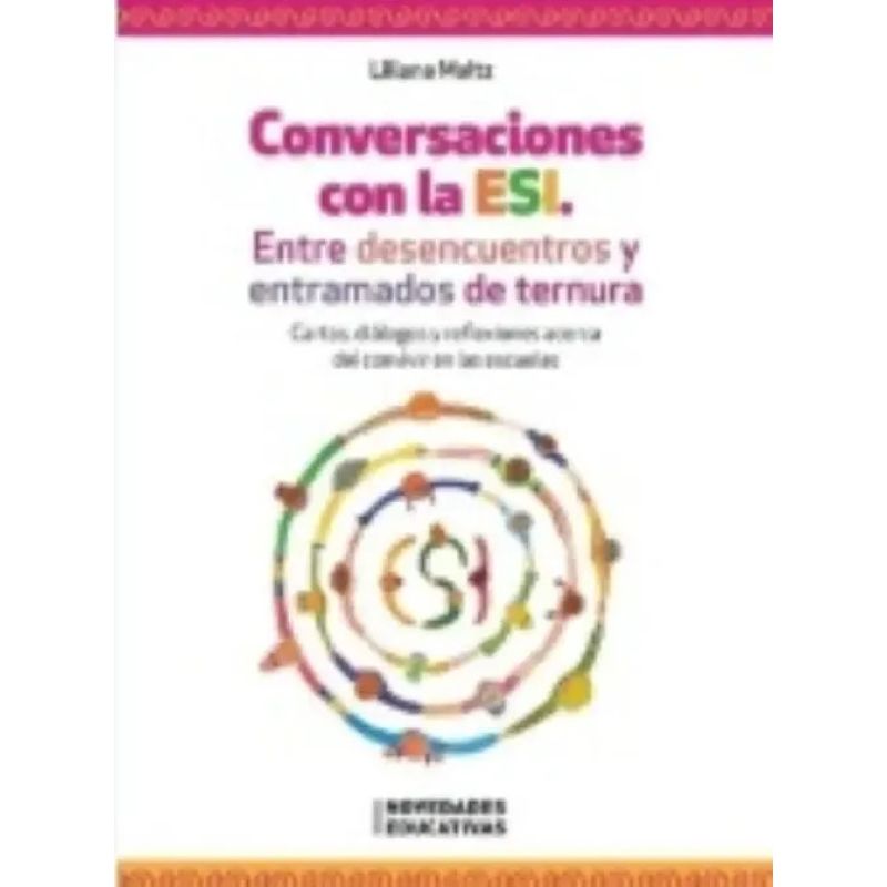 CONVERSACIONES CON LA ESI - ENTRE DESENCUENTROS Y ENTRAMADOS DE TERNURA (Nuevo)