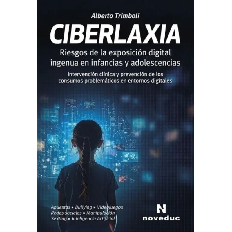 CIBERLAXIA - RIESGOS DE LA EXPOSICION DIGITAL INGENUA EN INFANCIAS Y ADOLESCENCIAS (Nuevo)