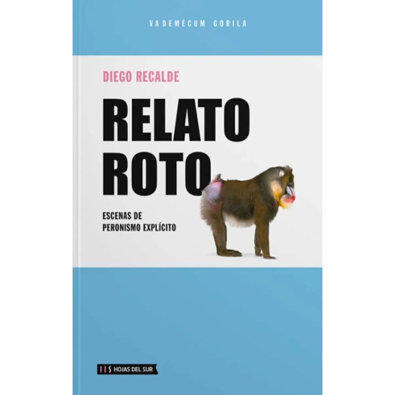 RELATO ROTO - ESCENAS DE PERONISMO EXPLICITO - VADEMECUM GORILA (Nuevo)