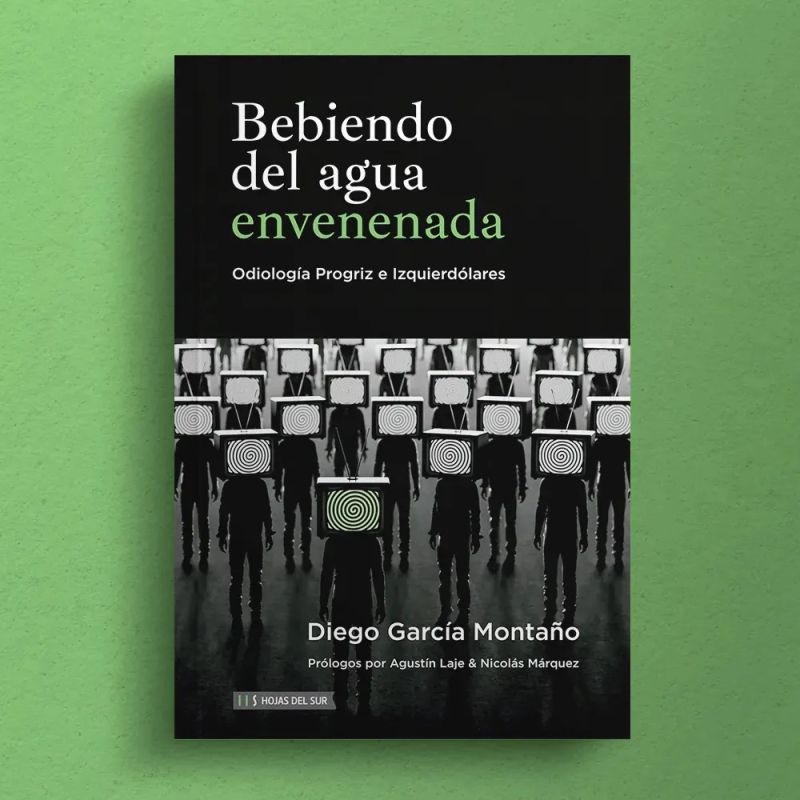 BEBIENDO DEL AGUA ENVENADA - ODIOLOGIA PROGRIZ E IZQUIERDOLARES (Nuevo) - Miniatura 2