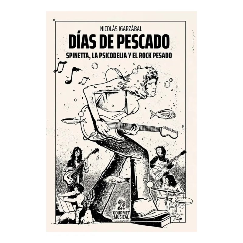 DIAS DE PESCADO - SPINETTA, LA PSICODELIA Y EL ROCK PESADO (Nuevo)