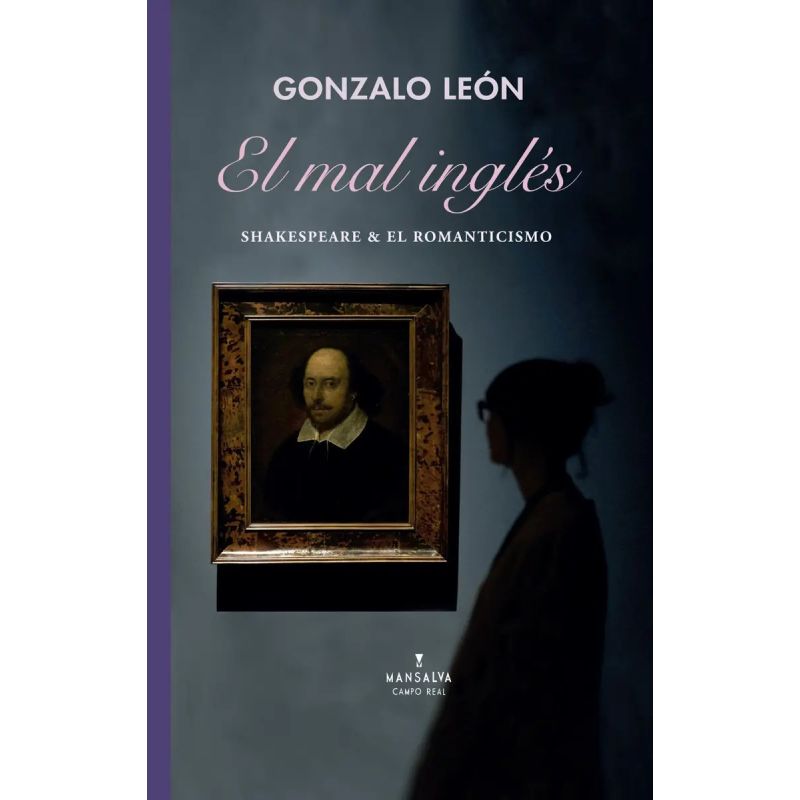 MAL INGLES, EL - SHAKESPEARE Y EL ROMANTICISMO (Nuevo)