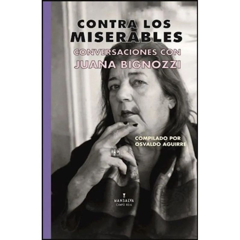 CONTRA LOS MISERABLES - CONVERSACIONES CON JUANA BIGNOZZI (Nuevo)