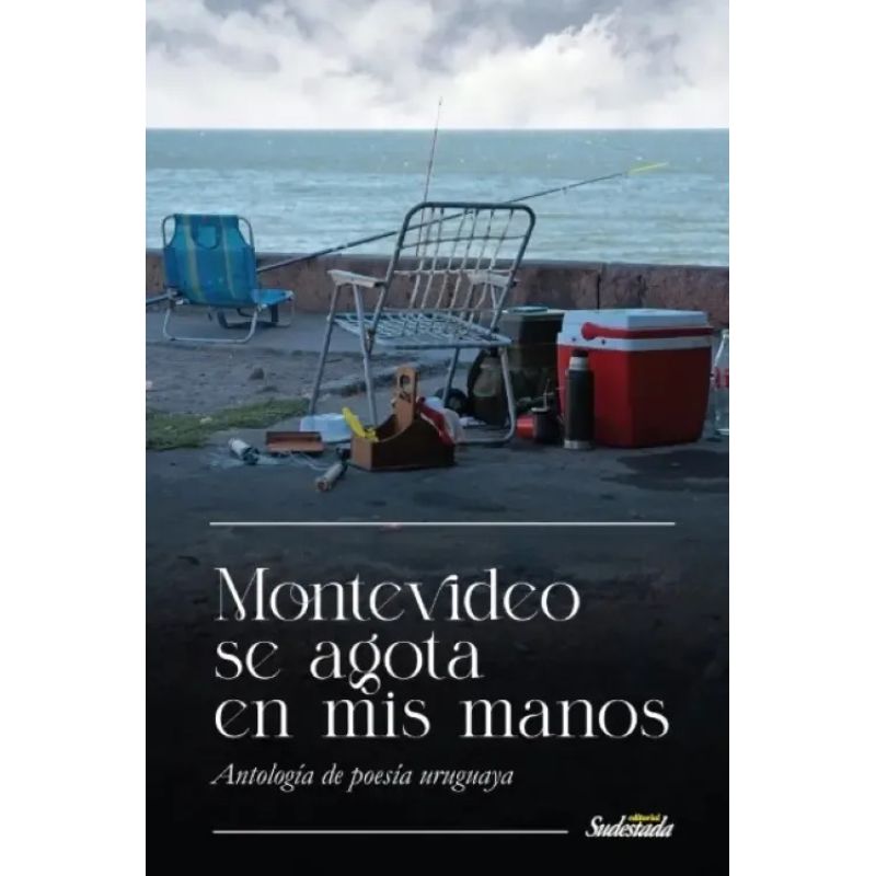 MONTEVIDEO SE AGOTA EN MIS MANOS - ANTOLOGIA DE POESIA URUGUAYA (Nuevo)