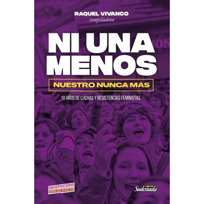 NI UNA MENOS - NUESTRO NUNCA MAS - 10 AÑOS DE LUCHAS Y RESISTENCIAS FEMINISTAS (Nuevo)