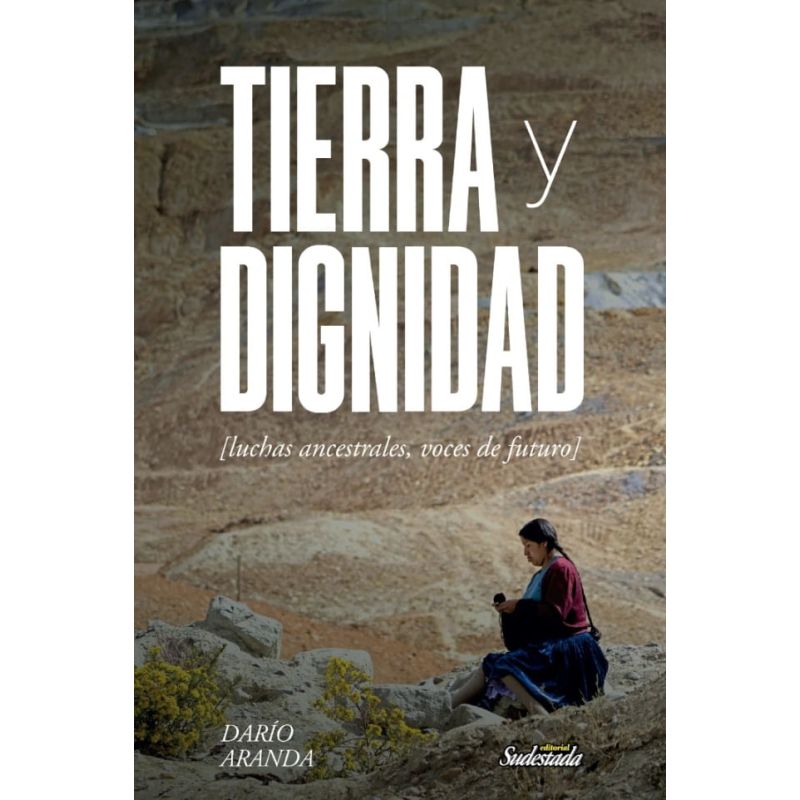 TIERRA Y DIGNIDAD - LUCHAS ANCESTRALES, VOCES DE FUTURO (Nuevo)