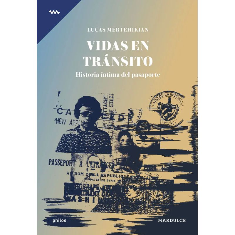 VIDAS EN TRANSITO - HISTORIA INTIMA DEL PASAPORTE (Nuevo)