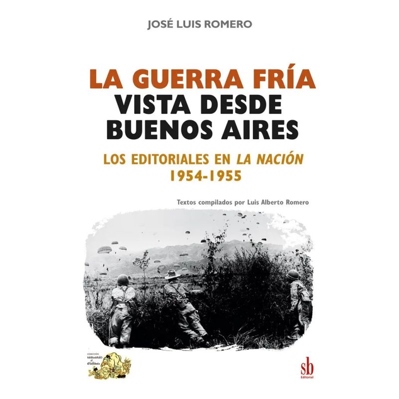 GUERRA FRIA VISTA DESDE BUENOS AIRES, LA - LOS EDITORIALES EN LA NACION, 1954-1955 (Nuevo)