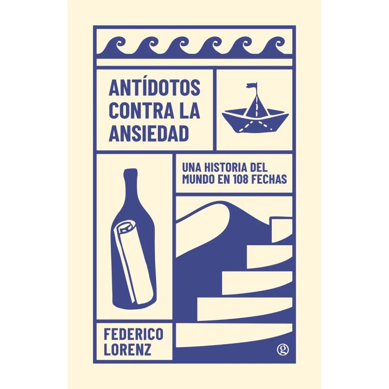 ANTIDOTOS CONTRA LA ANSIEDAD - UNA HISTORIA DEL MUNDO EN 108 FECHAS (Nuevo)