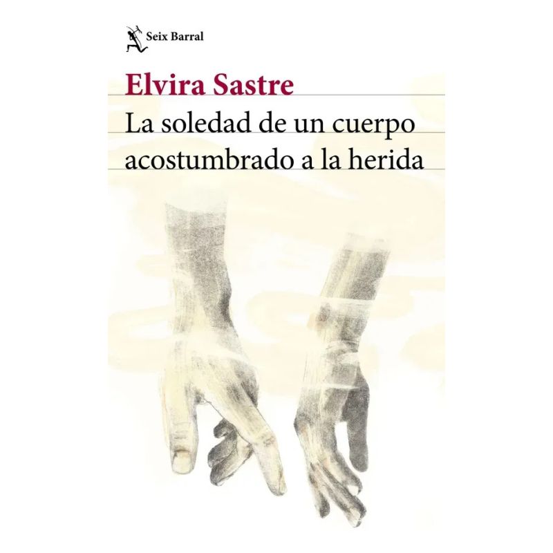 SOLEDAD DE UN CUERPO ACOSTUMBRADO A LA HERIDA, LA (Nuevo)