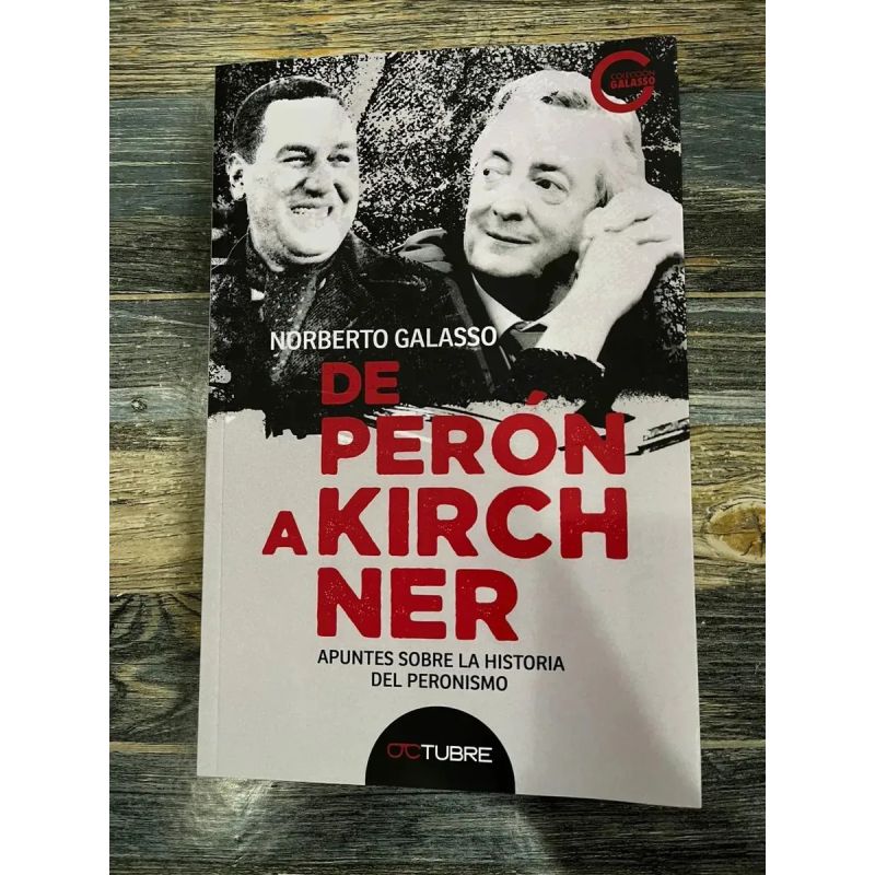 DE PERON A KIRCHNER - APUNTES SOBRE LA HISTORIA DEL PERONISMO (Nuevo)