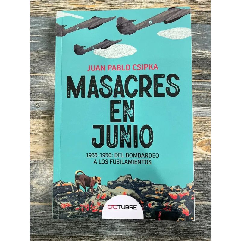 MASACRES EN JUNIO - 1955-1956: DEL BOMBARDEO A LOS FUSILAMIENTOS (Nuevo)