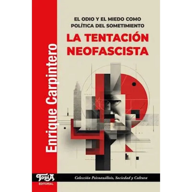 TENTACION NEOFASCISTA, LA - EL ODIO Y EL MIEDO COMO POLITICA DEL SOMETIMIENTO (Nuevo)