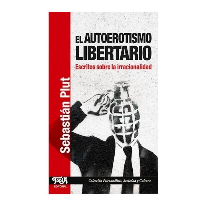 AUTOEROTISMO LIBERTARIO, EL - ESCRITOS SOBRE LA IRRACIONALIDAD (Nuevo) - Miniatura 2