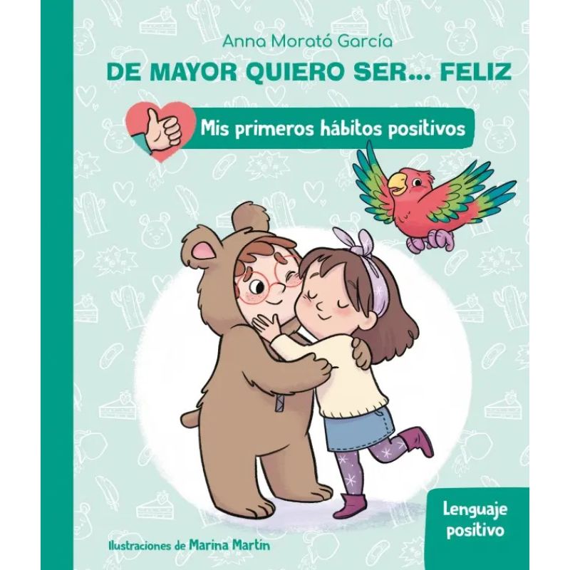 LENGUAJE POSITIVO - DE MAYOR QUIERO SER ... FELIZ - MIS PRIMEROS HABITOS POSITIVOS (Nuevo)