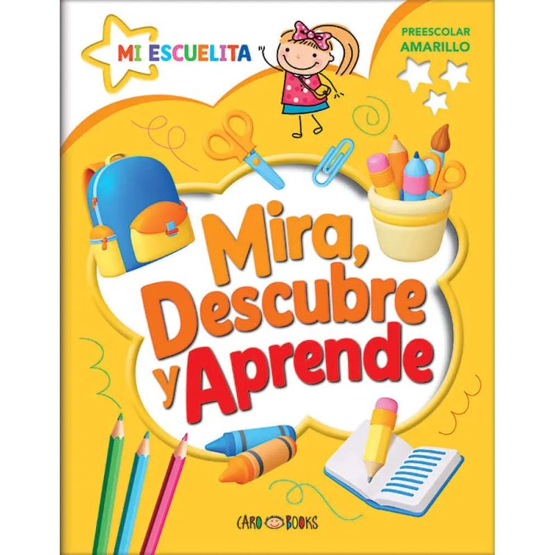 MIRA, DESCUBRE Y APRENDE - PREESCOLAR AMARILLO - MI ESCUELITA (Nuevo)