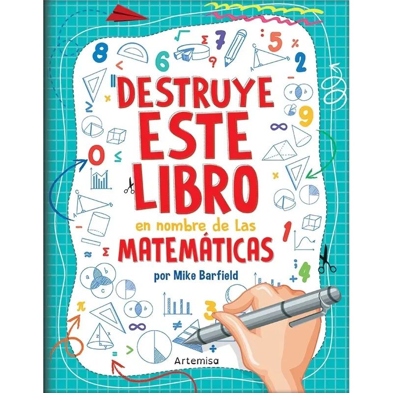 DESTRUYE ESTE LIBRO EN NOMBRE DE LAS MATEMATICAS (Nuevo)