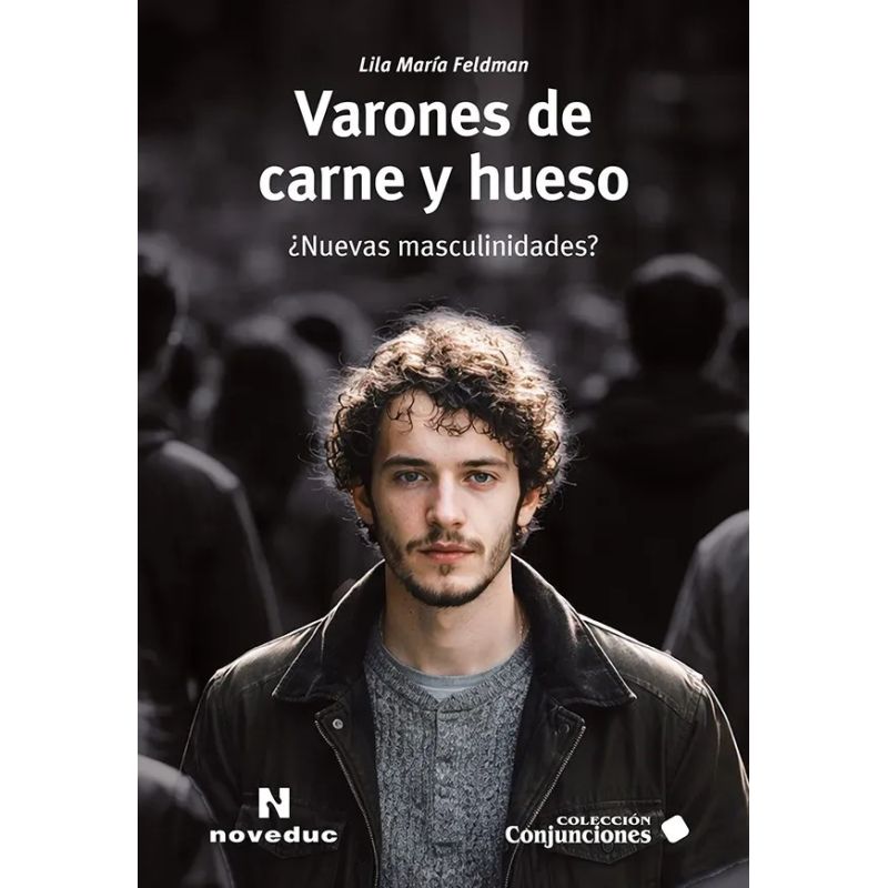 VARONES DE CARNE Y HUESO ¿NUEVAS MASCULINIDADES? (Nuevo)
