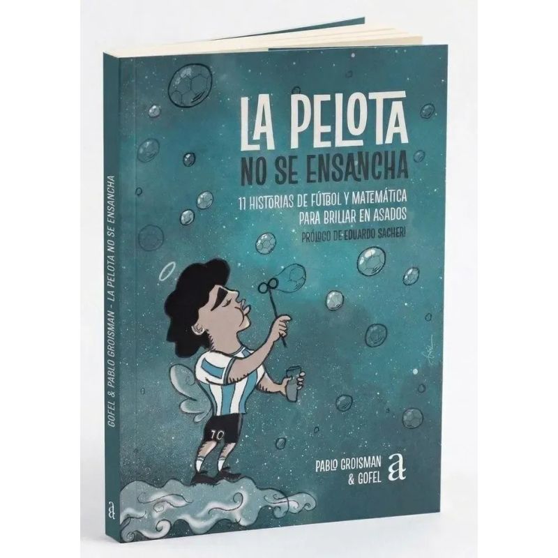 PELOTA NO SE ENSANCHA, LA - 11 HISTORIAS DE FUTBOL Y MATEMATICAS (Nuevo)