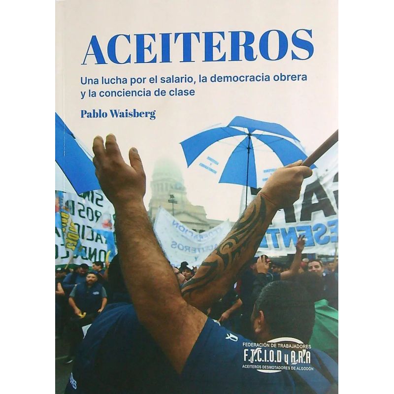 ACEITEROS - UNA LUCHA POR EL SALARIO, LA DEMOCRACIA OBRERA Y LA CONCIENCIA DE CLASE (Nuevo)