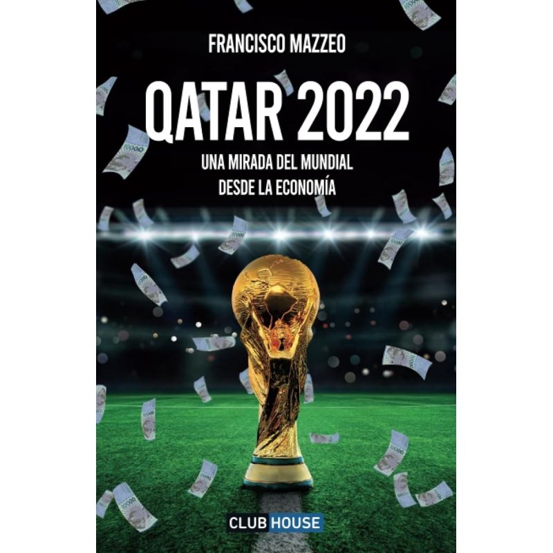 QATAR 2022 - UNA MIRADA DEL MUNDIAL DESDE LA ECONOMIA (Nuevo)