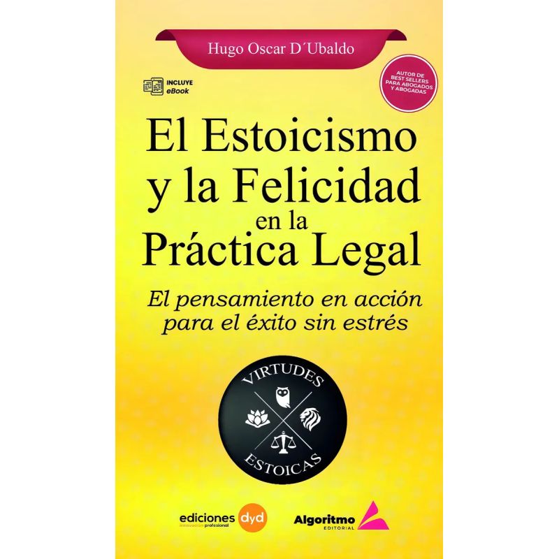 ESTOICISMO Y LA FELICIDAD EN LA PRACTICA LEGAL, EL (Nuevo)