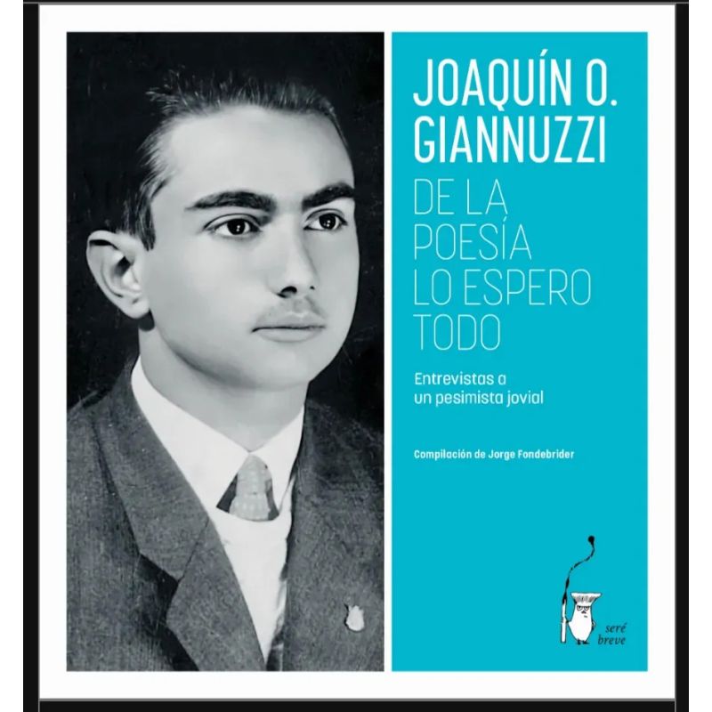 DE LA POESIA LO ESPERO TODO - ENTREVISTAS A UN PESIMISTA JOVIAL (Nuevo)