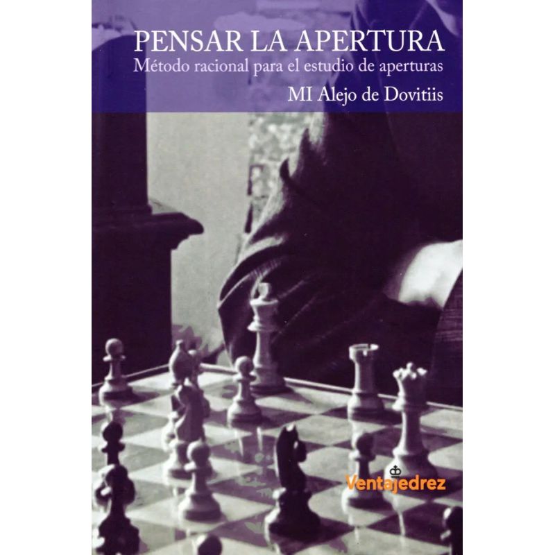 PENSAR LA APERTURA - METODO RACIONAL PARA EL ESTUDIO DE APERTURAS (Nuevo)