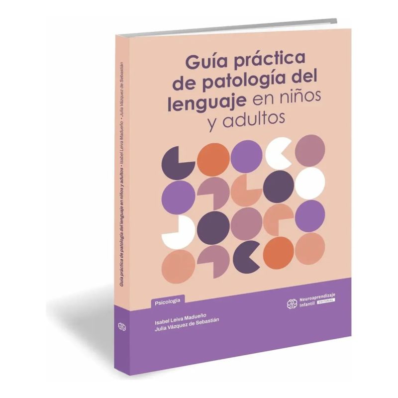 GUIA PRACTICA DE PATOLOGIA DEL LENGUAJE EN NIÑOS Y ADULTOS_x000D_ (Nuevo)