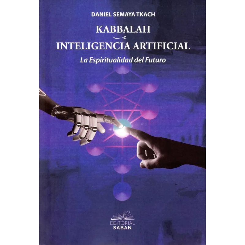 KABBALAH E INTELIGENCIA ARTIFICIAL - LA ESPIRITUALIDAD DEL FUTURO (Nuevo)