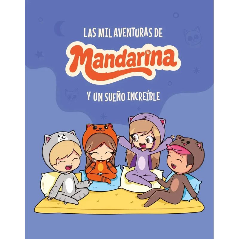 LYNA Y MANDARINA - MIL AVENTURAS DE MANDARINA Y UN SUEÑO INCREIBLE, LAS (Nuevo) - Miniatura 2