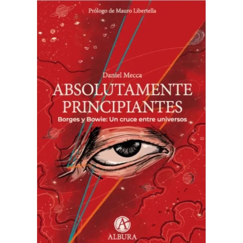 ABSOLUTAMENTE PRINCIPIANTES - BORGES Y BOWIE (Nuevo)