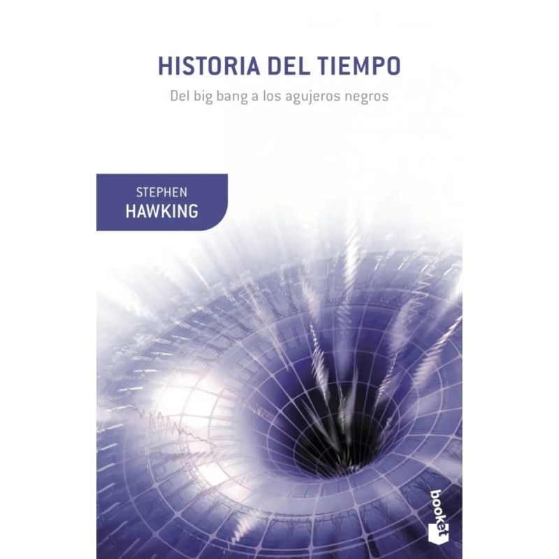 HISTORIA DEL TIEMPO - DEL BIG BANG A LOS AGUJEROS NEGROS (Nuevo)