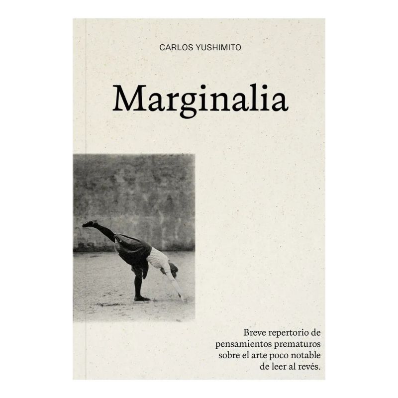 MARGINALIA - BREVE REPERTORIO DE PENSAMIENTOS PREMATUROS SOBRE EL ARTE POCO NOTABLE DE LEER AL REVES (Nuevo)