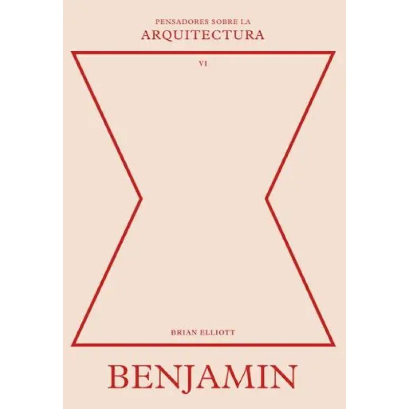 BENJAMIN - PENSADORES SOBRE LA ARQUITECTURA 6 (Nuevo)