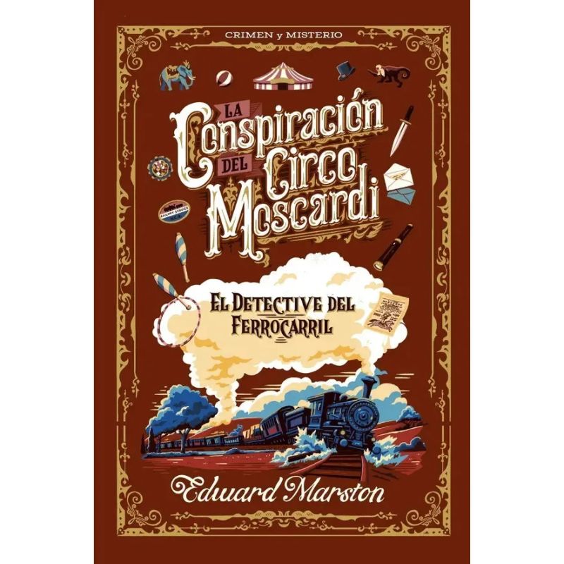 CONSPIRACION DEL CIRCO MOSCARDI, LA - EL DETECTIVE DEL FERROCARRIL 2 - CRIMEN Y MISTERIO (Nuevo)