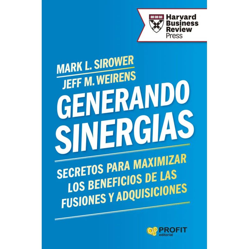 GENERANDO SINERGIAS - SECRETOS PARA MAXIMIZAR LOS BENEFICIOS DE LAS FUSIONES Y ADQUISICIONES (Nuevo)
