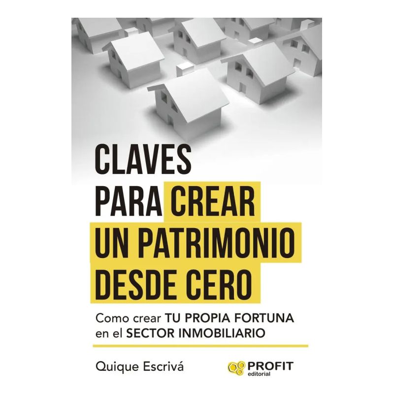 CLAVES PARA CREAR UN PATRIMONIO DESDE CERO (Nuevo)