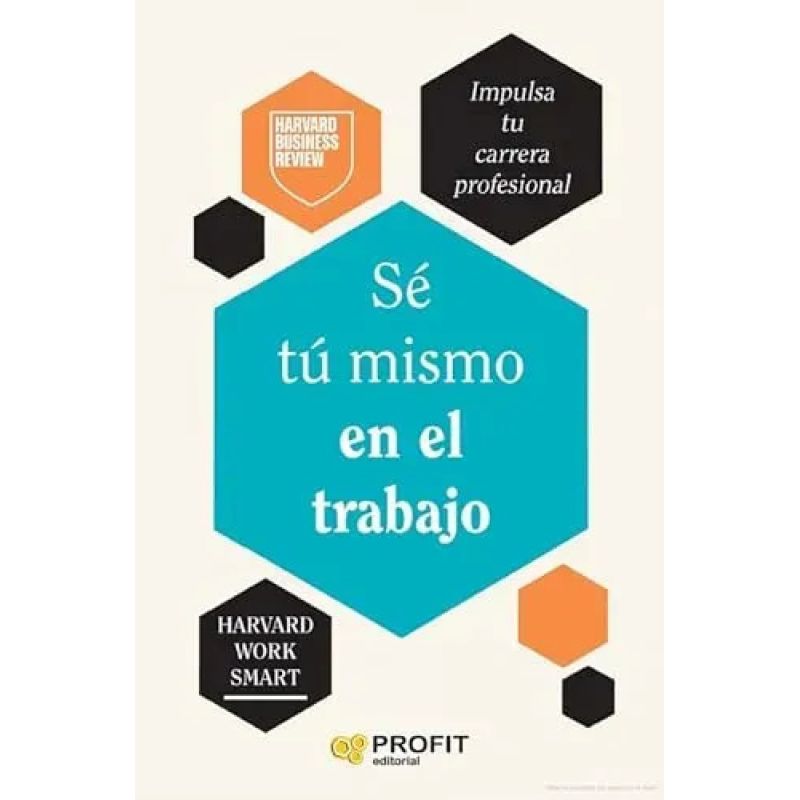 SE TU MISMO EN EL TRABAJO - HARVARD WORK SMART (Nuevo)