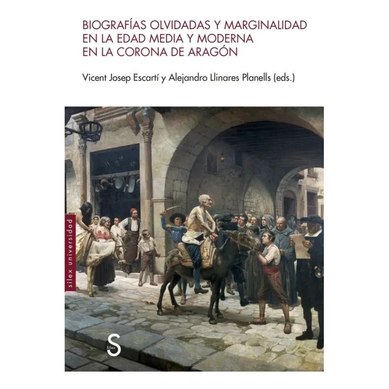 BIOGRAFIAS OLVIDADAS Y MARGINALIDAD EN LA EDAD MEDIA Y MODERNA EN LA CORONA DE ARAGON (Nuevo)