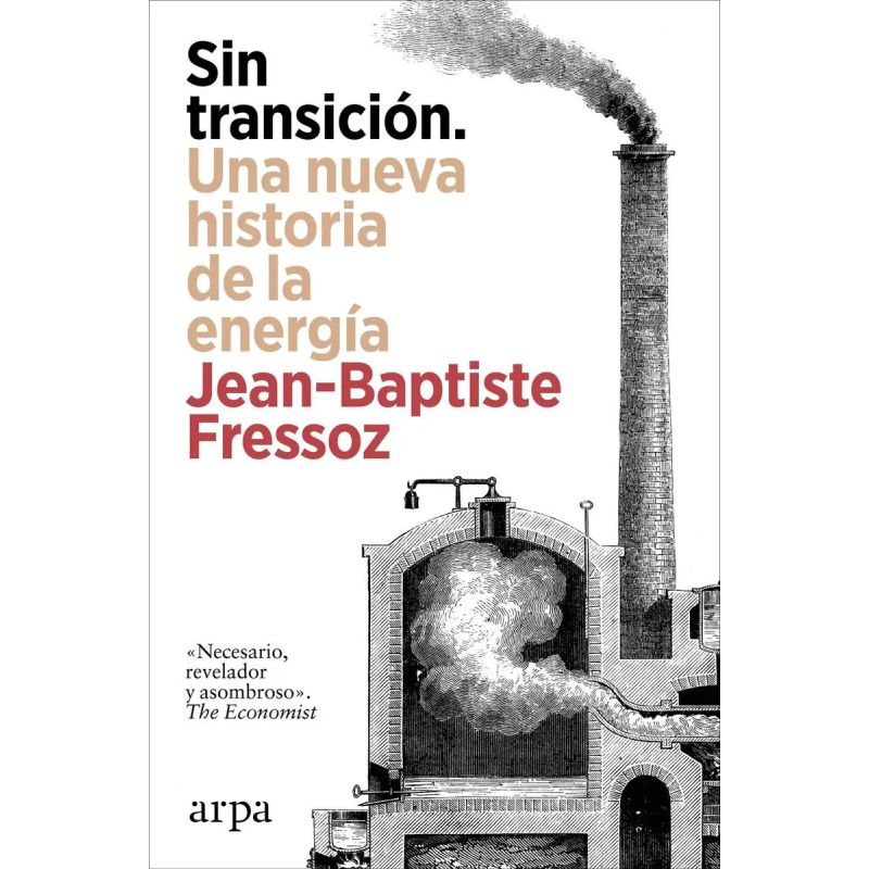 SIN TRANSICION - UNA NUEVA HISTORIA DE LA ENERGIA (Nuevo)
