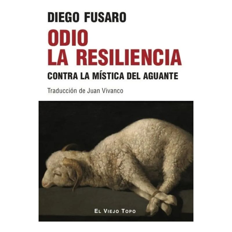 ODIO A LA RESILIENCIA - CONTRA LA MISTICA DEL AGUANTE (Nuevo)