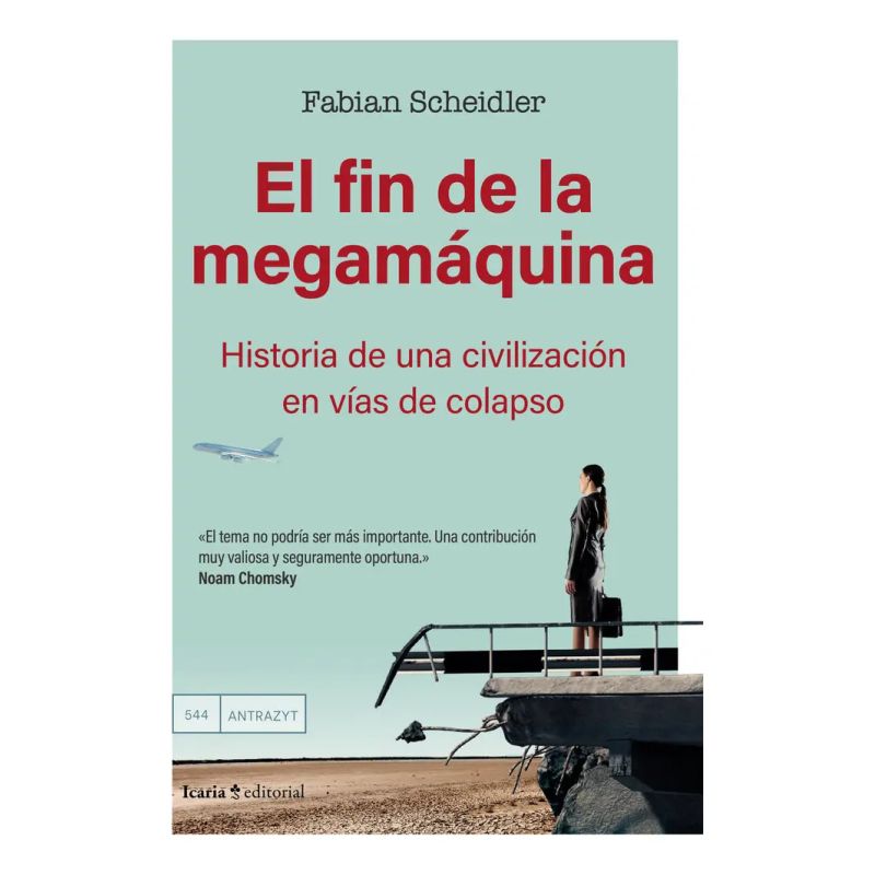 FIN DE LA MEGAMAQUINA, EL - HISTORIA DE UNA CIVILIZACION EN VIAS DE COLAPSO (Nuevo)