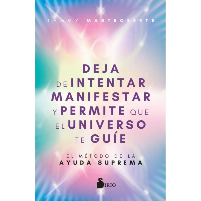 DEJA DE INTENTAR MANIFESTAR Y PERMITE QUE EL UNIVERSO TE GUIE (Nuevo)