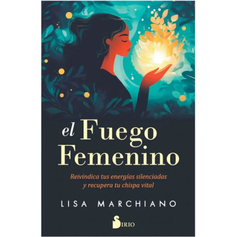 FUEGO FEMENINO, EL - REIVINDICA TUS ENERGIAS SILENCIADAS Y RECUPERA TU CHISPA VITAL (Nuevo)