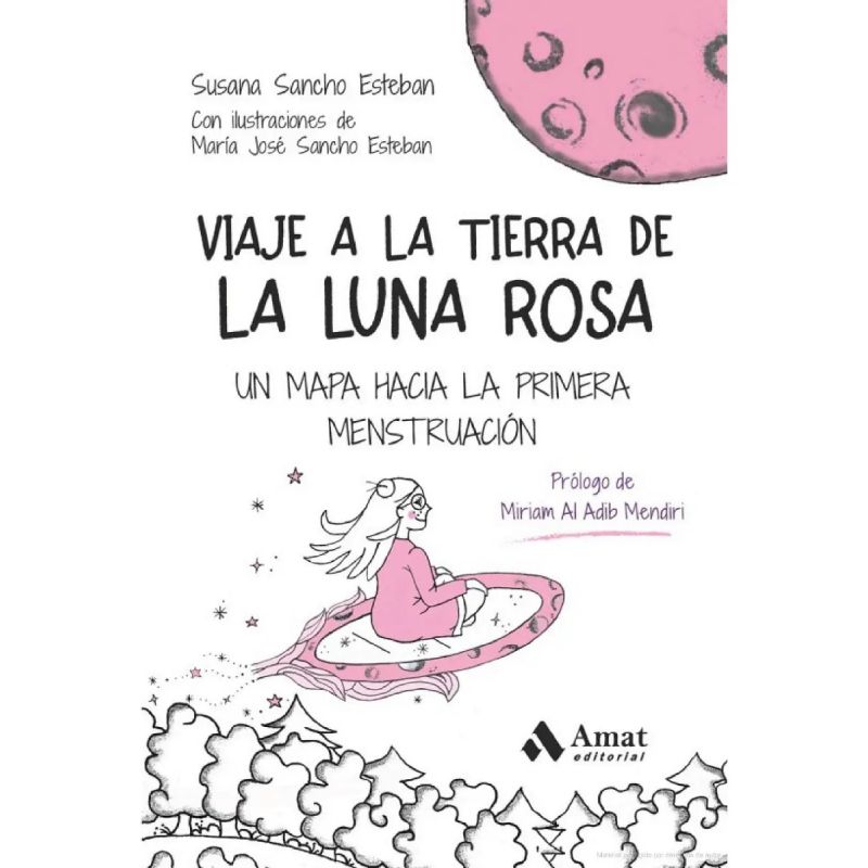 VIAJE A LA TIERRA DE LA LUNA ROSA - UN MAPA HACIA LA PRIMERA MENSTRUACION (Nuevo)