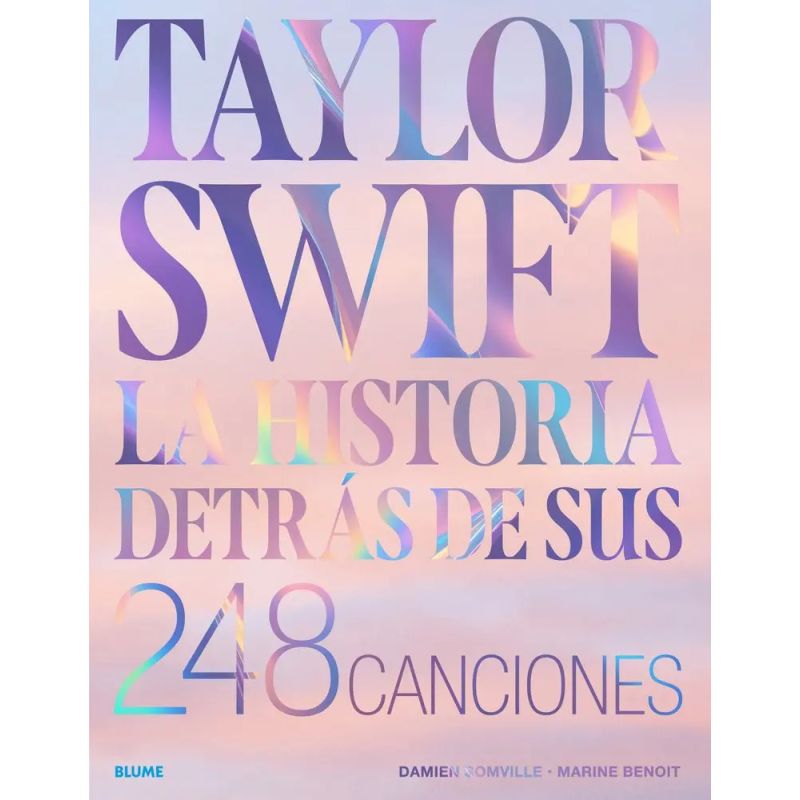 TAYLOR SWIFT - LA HISTORIA DETRAS DE SUS 248 CANCIONES - TD (Nuevo)